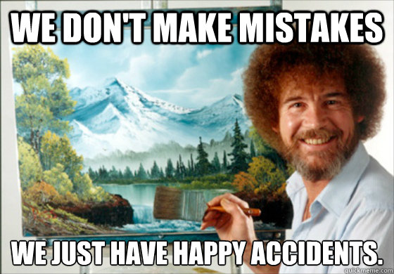 Bob Ross: We don't make mistakes, we just have happy accidents